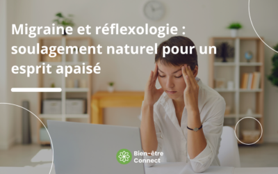 Migraine et réflexologie : soulagement naturel pour un esprit apaisé