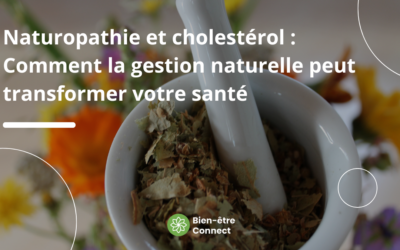 Naturopathie et cholestérol : Comment la gestion naturelle peut transformer votre santé