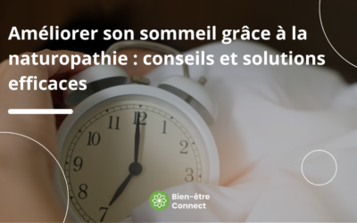 Améliorer son sommeil grâce à la naturopathie : conseils et solutions efficaces