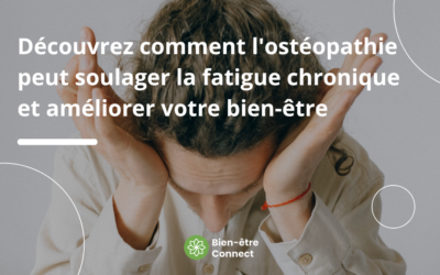 Comment l’ostéopathie peut soulager la fatigue chronique