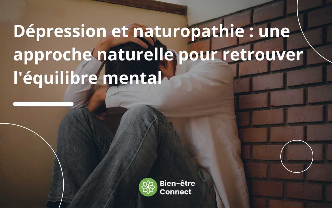 Dépression et naturopathie : une approche naturelle pour retrouver l’équilibre mental