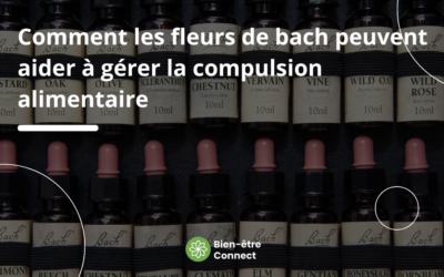 Comment les fleurs de bach peuvent aider à gérer la compulsion alimentaire